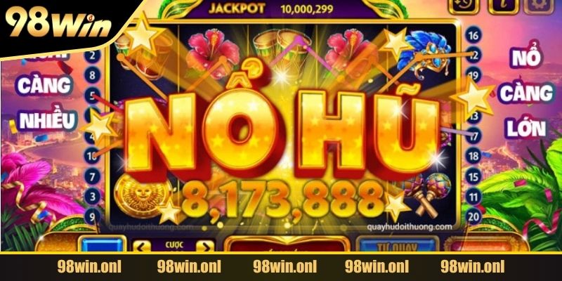 Tổng quan sơ lược về Nổ Hũ 98WIN